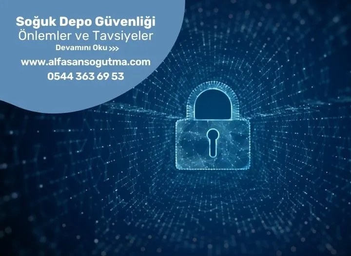 Soğuk Depo Güvenliği Önlemler ve Tavsiyeler